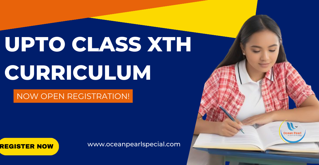 Upto Class Xth Curriculum https://oceanpearlspecial.com/