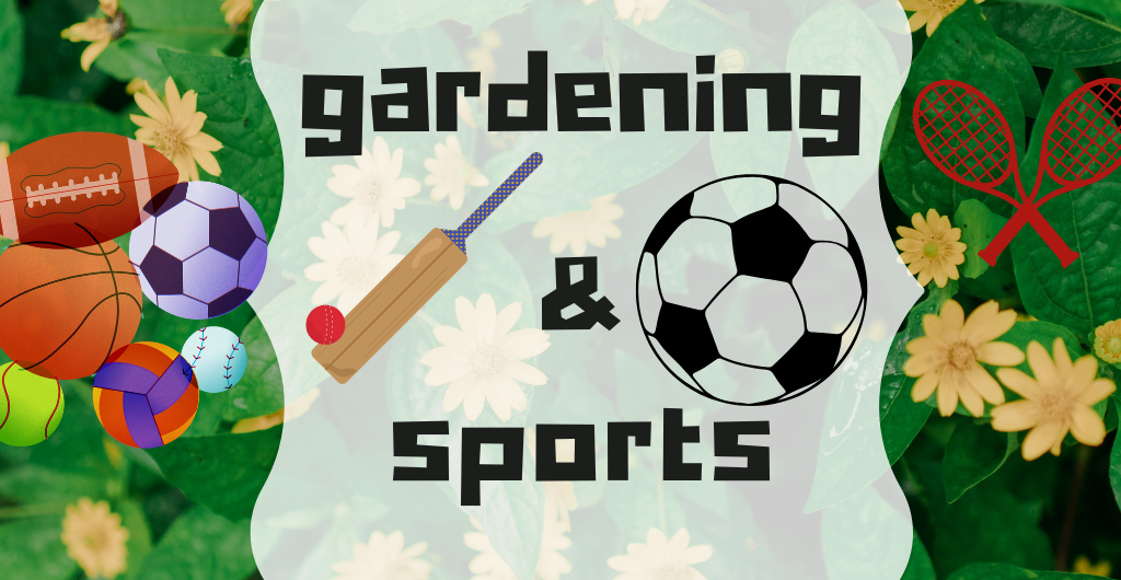 gardening and sports