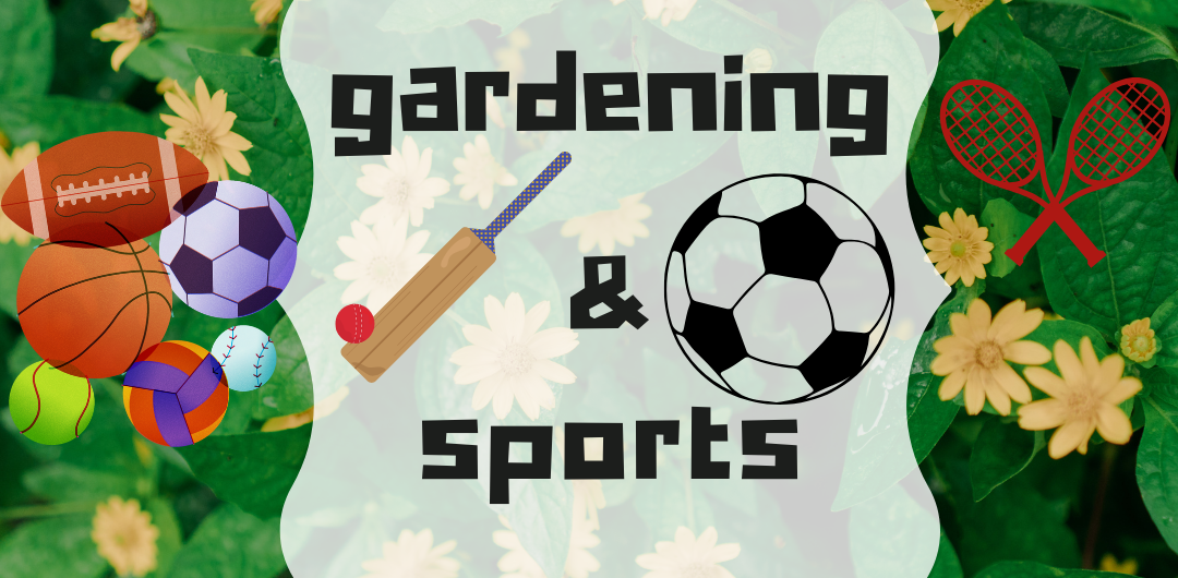 gardening and sports